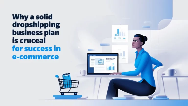 Why a Solid Dropshipping Business Plan is Crucial for Success in E-Commerce